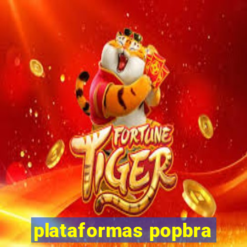 plataformas popbra